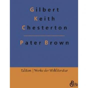Das Geheimnis des Paters Brown: Ein Pater-Brown-Roman (Edition Werke der Weltliteratur - Hardcover)