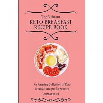 The Vibrant Keto Breakfast Recipe Book