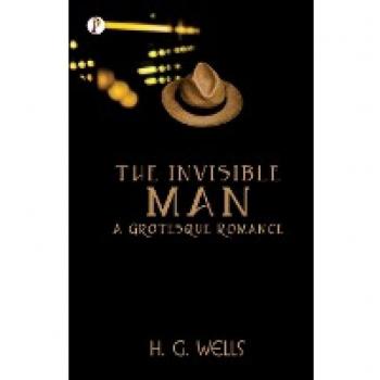The Invisible Man A Grotesque Romance