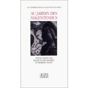 Au Jardin Des Malentendus - Le Commerce Franco-Allemand Des Idées