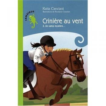 Katia Canciani Crinière Au Vent T 02. Un Camp Mystère