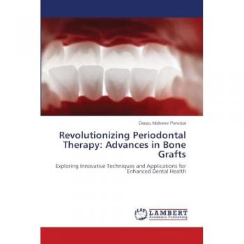 Revolutionizing Periodontal Therapy: Advances in Bone Grafts