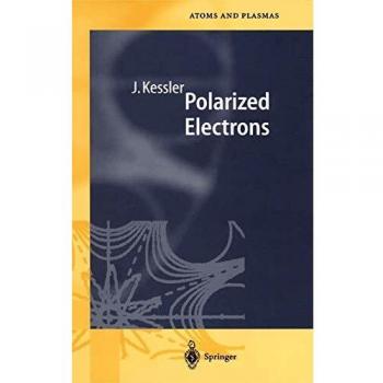 Polarized Electrons (Springer Series on Atomic, Optical, and Plasma Physics, 1, Band 1)