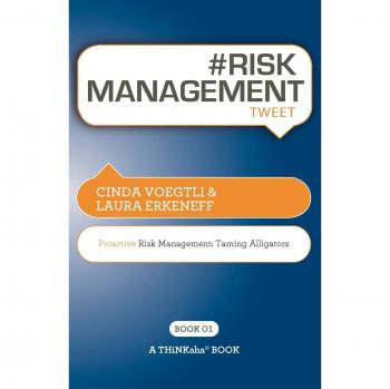 # RISK MANAGEMENT tweet Book01: Proactive Risk Management -- Taming Alligators