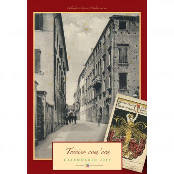 Treviso com'era. Calendario 2018. Ediz. a spirale