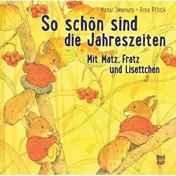 So schön sind die Jahreszeiten: Mit Matz, Fratz und Lisettchen