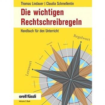 Die wichtigen Rechtschreibregeln: Handbuch für den Unterricht