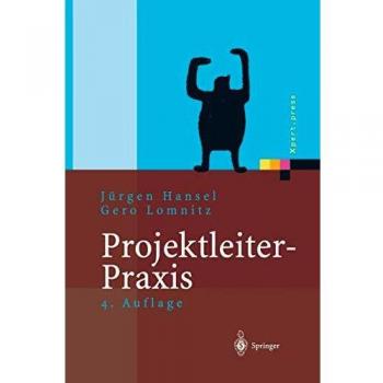 Projektleiter-Praxis: Optimale Kommunikation Und Kooperation In Der Projektarbeit