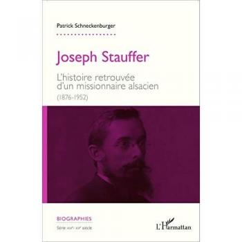 Joseph Stauffer: L'histoire retrouvée d'un missionnaire alsacien (1876-1952)
