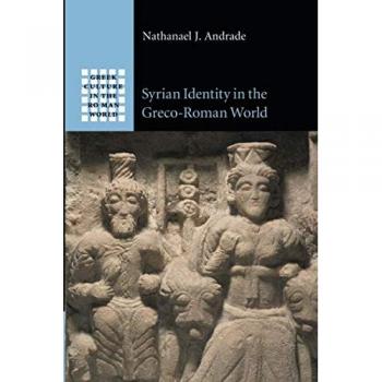 Syrian Identity in the Greco-Roman World (Greek Culture in the Roman World) - [Version Originale]