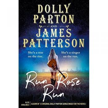 Run Rose Run: The smash-hit Sunday Times bestseller - Dolly Parton et James Patterson