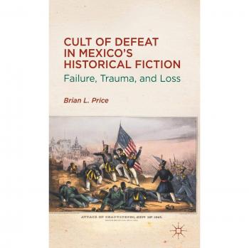 Cult of Defeat in Mexico’s Historical Fiction