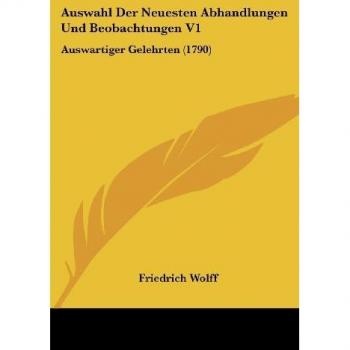 Auswahl Der Neuesten Abhandlungen Und Beobachtungen V1
