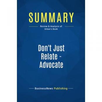 Summary: Don't Just Relate - Advocate
