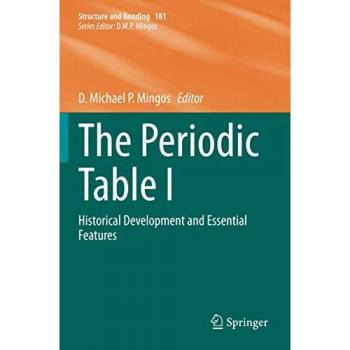 The Periodic Table I: Historical Development and Essential Features (Structure and Bonding, Band 181)