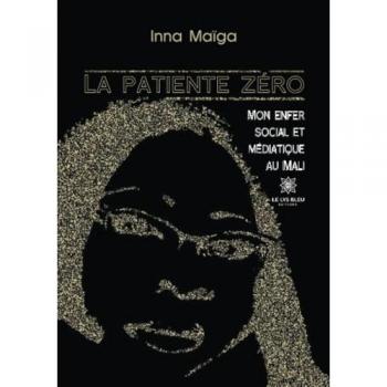 La patiente zéro : mon enfer social et médiatique au Mali