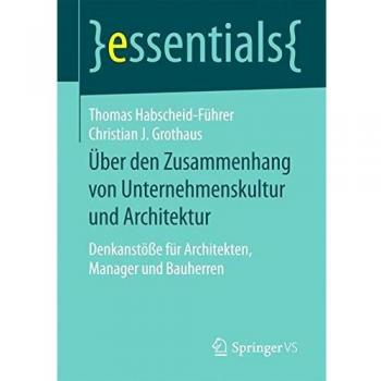 Ãber den Zusammenhang von Unternehmenskultur und Architektur: DenkanstöÃe für Architekten, Manager und Bauherren