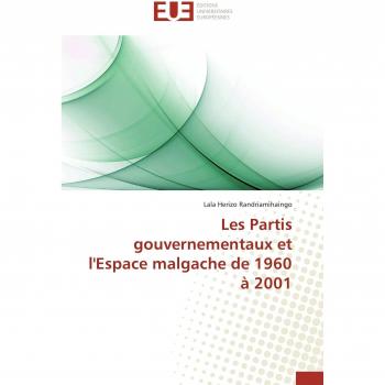Randriamihaingo, Lala Herizo: Les Partis gouvernementaux et l'Espace malgache de 1960 à 2001