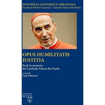 Opus Humilitatis Iustitia. Studi in memoria del Cardinale Velasio...