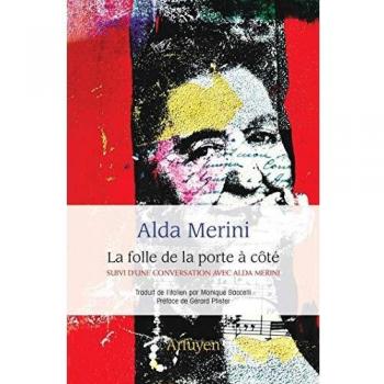 LA FOLLE DE LA PORTE A COTE - CONVERSATION AVEC ALDA MERINI