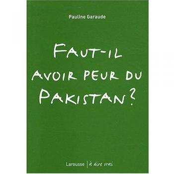 Pauline Garaude Faut-Il Avoir Peur Du Pakistan ?