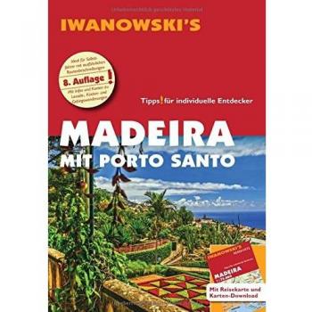 Leonie Senne Madeira Mit Porto Santo - Reiseführer Von Iwanowski: Individualreiseführer Mit Extra-Reisekarte Und Karten-Download (Reisehandbuch)