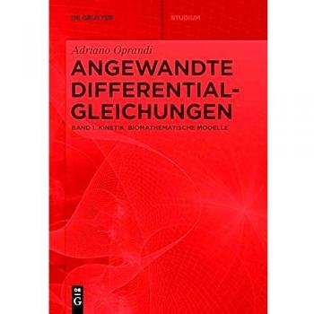 Adriano Oprandi: Angewandte Differentialgleichungen: Kinetik, Biomathematische Modelle