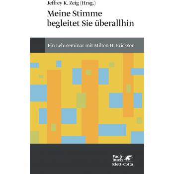 Meine Stimme begleitet Sie überall hin: Ein Lehrseminar von Milton H. Erickson (Konzepte der Humanwissenschaften)