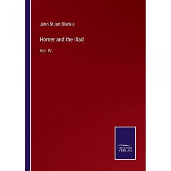 Blackie, John Stuart: Homer and the Iliad