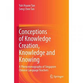 Conceptions of Knowledge Creation, Knowledge and Knowing