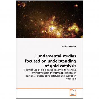 Fundamental studies focused on understanding of gold catalysis