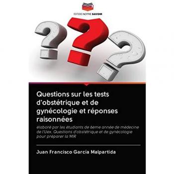 García Malpartida, Juan Francisco: Questions sur les tests d'obstétrique et de gynécologie et réponses raisonnées