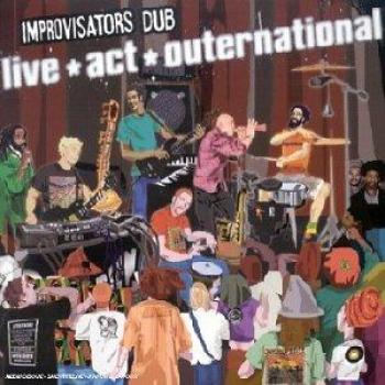 Improvisators Dub: Live Act Outernational