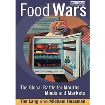Tim Lang Food Wars: The Global Battle For Mouths, Minds And Markets: The Battle For Mouths, Minds And Markets