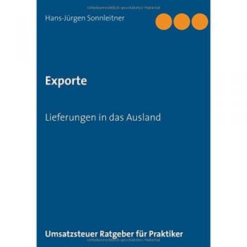 Exporte Lieferungen in das Ausland (Umsatzsteuer Ratgeber für Praktiker)