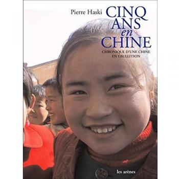 Cinq ans en Chine: Chronique d'une Chine en ébullition