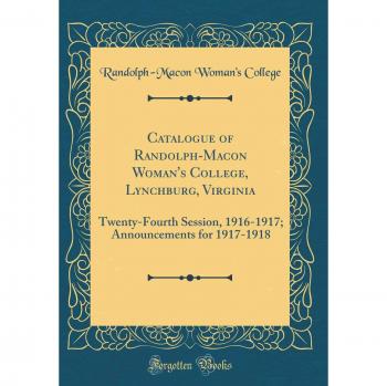 Catalogue of Randolph-Macon Woman's College, Lynchburg, Virginia: Twenty-Fourth Session, 1916-1917; Announcements for 1917-1918