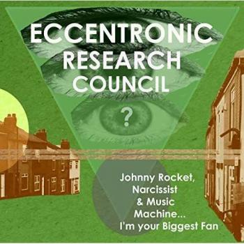 The Eccentronic Research Council Johnny Rocket, Narcissist & Music Machine... I'