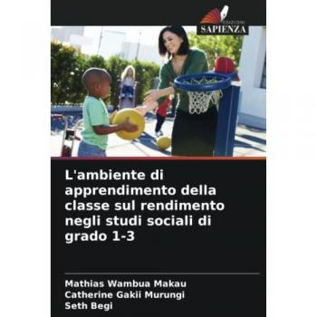 Makau, Mathias Wambua: L'ambiente di apprendimento della classe sul rendimento negli studi sociali di grado 1-3