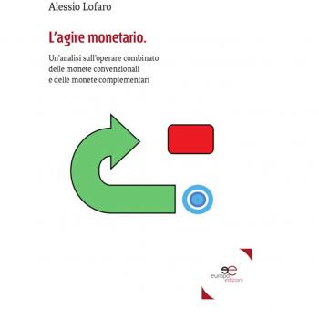 L'agire monetario. Un'analisi sull'operare combinato delle monete...