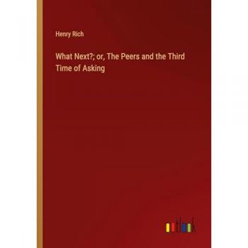 What Next?; or, The Peers and the Third Time of Asking
