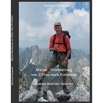 Meine Wanderung von Zittau nach Rumänien: Sudeten Beskiden Karpaten