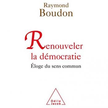 Renouveler la démocratie : Éloge du sens commun de Raymond Boudon