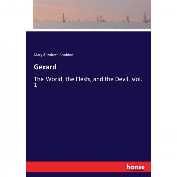 Gerard: The World, the Flesh, and the Devil. Vol. 1