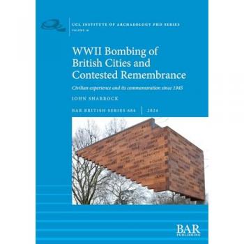 WWII Bombing of British Cities and Contested Remembrance: Civilian experience and its commemoration since 1945