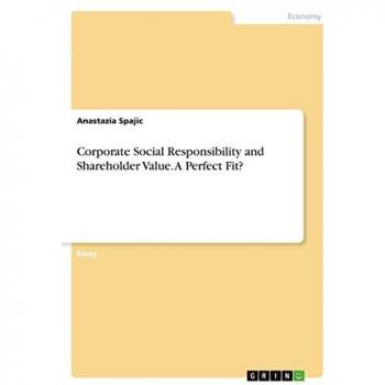 Corporate Social Responsibility and Shareholder Value. A Perfect Fit?