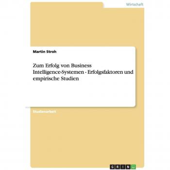 Zum Erfolg von Business Intelligence-Systemen - Erfolgsfaktoren und empirische Studien