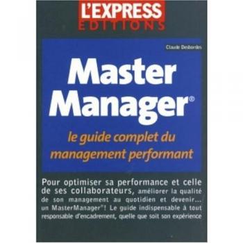Claude Desbordes Master Manager : Le Guide Complet Du Management Performant