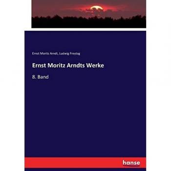 Ernst Moritz Arndts Werke: 8. Band